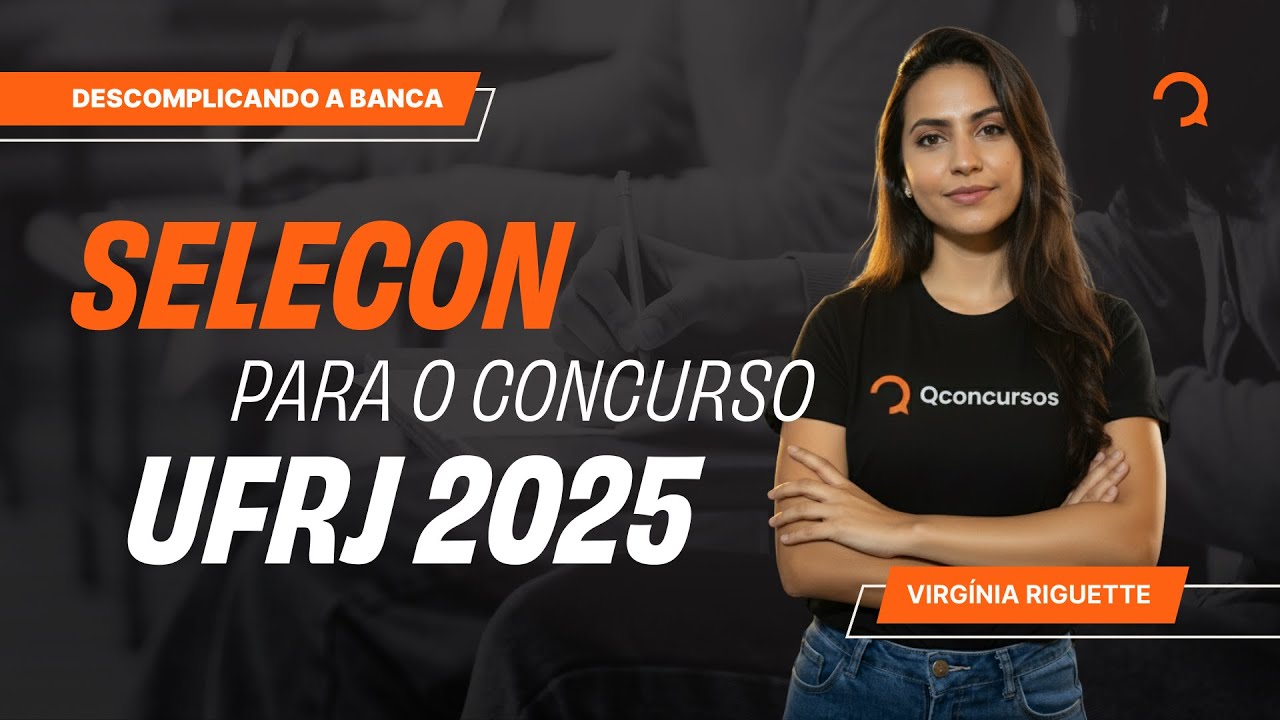 Descomplicando a Banca: SELECON para o Concurso UFRJ 2025