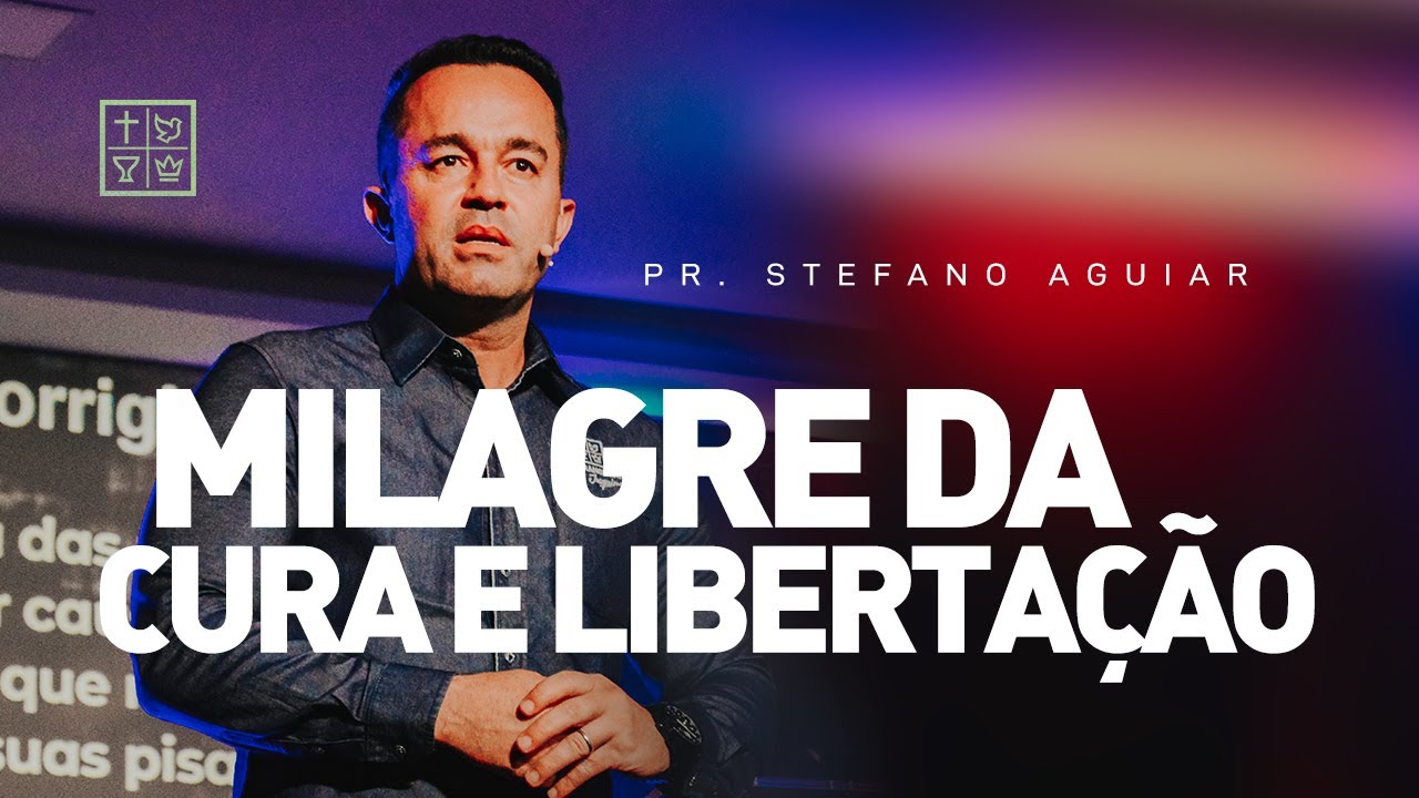 MILAGRE DA CURA E LIBERTA&Ccedil;&Atilde;O | Pastor Stefano Aguiar