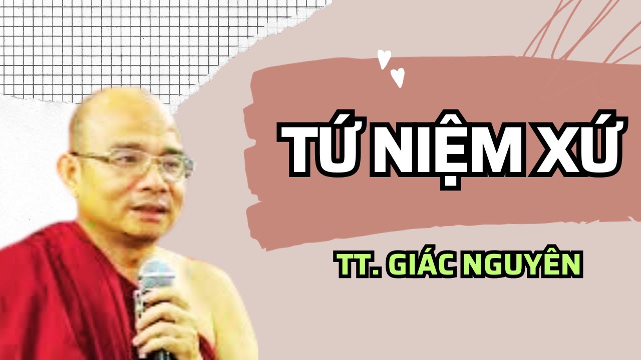 Tứ Niệm Xứ | Sư Giác Nguyên