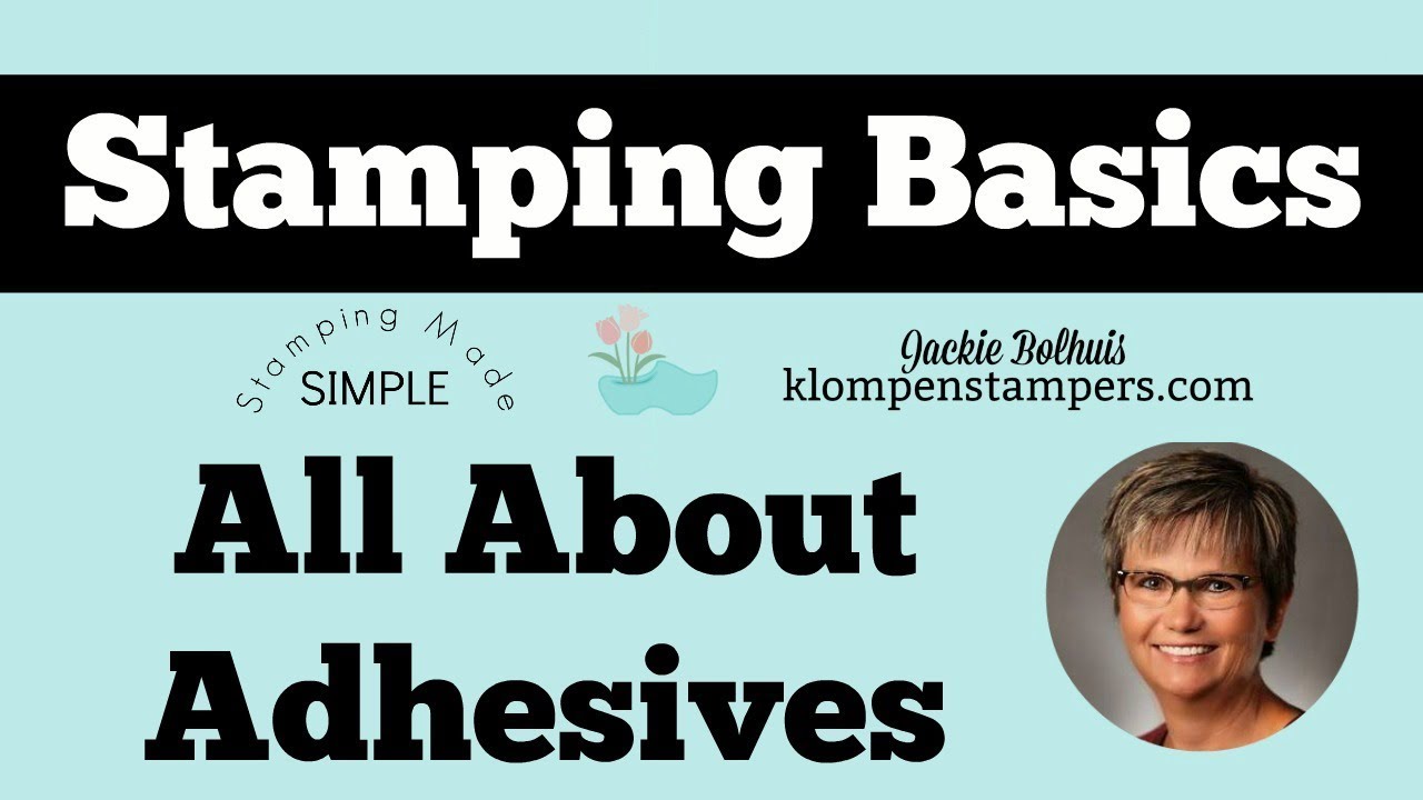 Stamping Basics - All About Adhesives