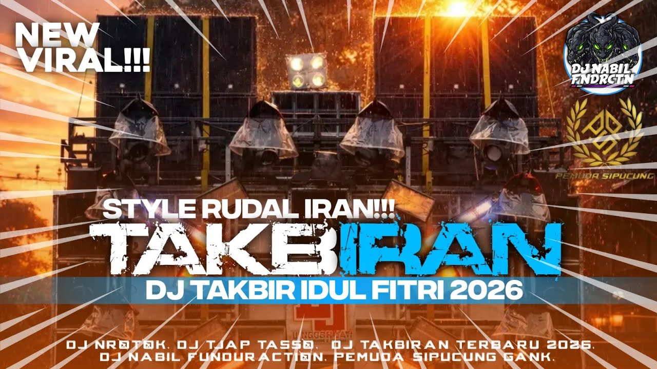 DJ TAKBIRAN - TAKBIR IDUL FITRI 2026 TJAP RUDAL IRAN BASS BETTLE MIDLE NULUP NABIL FNDRCTN