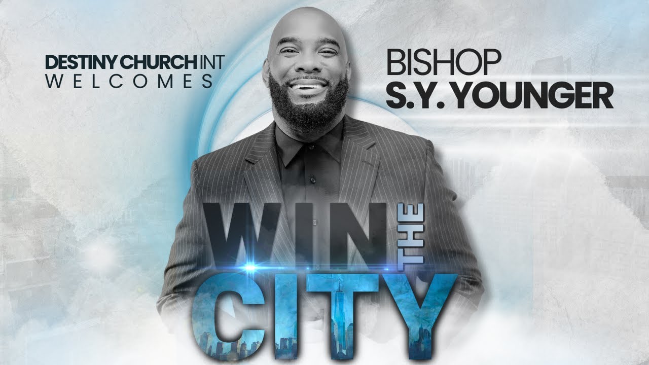 Win The City | Bishop S.Y. Younger | Destiny Church International