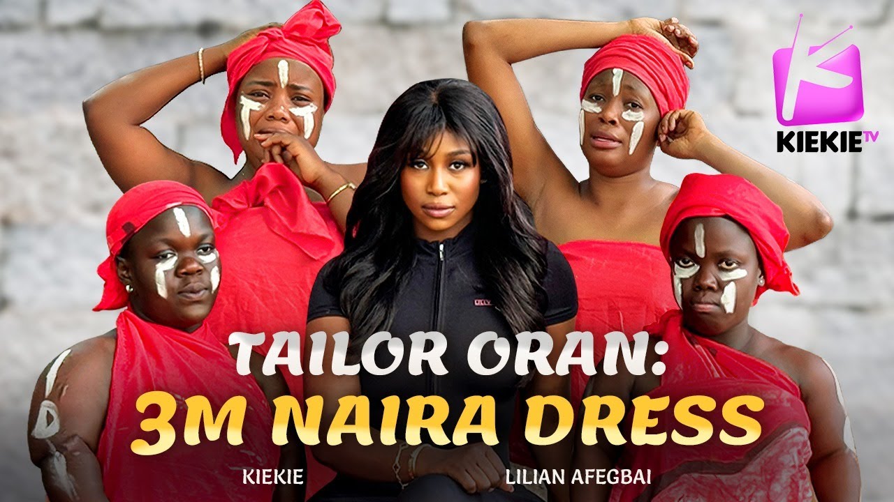 TAILOR ORAN: 3M NAIRA DRESS | KIEKIE | LILIAN AFEGBAI