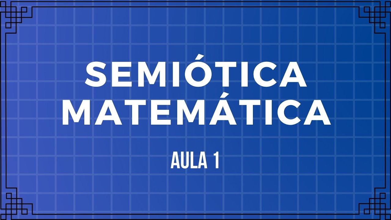 SEMIÓTICA MATEMÁTICA : ENTENDENDO O PROCESSO DO ESTUDO DAS LINGUAGENS