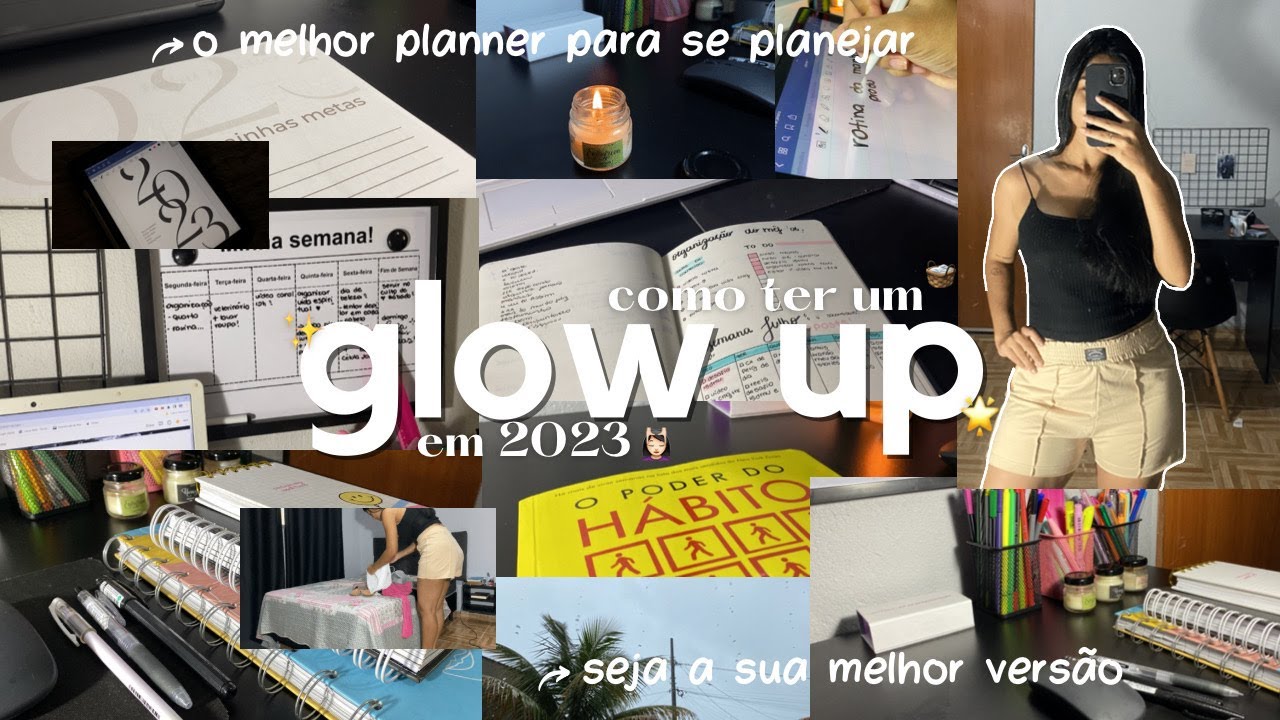 GLOW UP 2023 🌟 passos para voc&ecirc; conseguir o seu glow up | seja a sua melhor vers&atilde;o esse ano