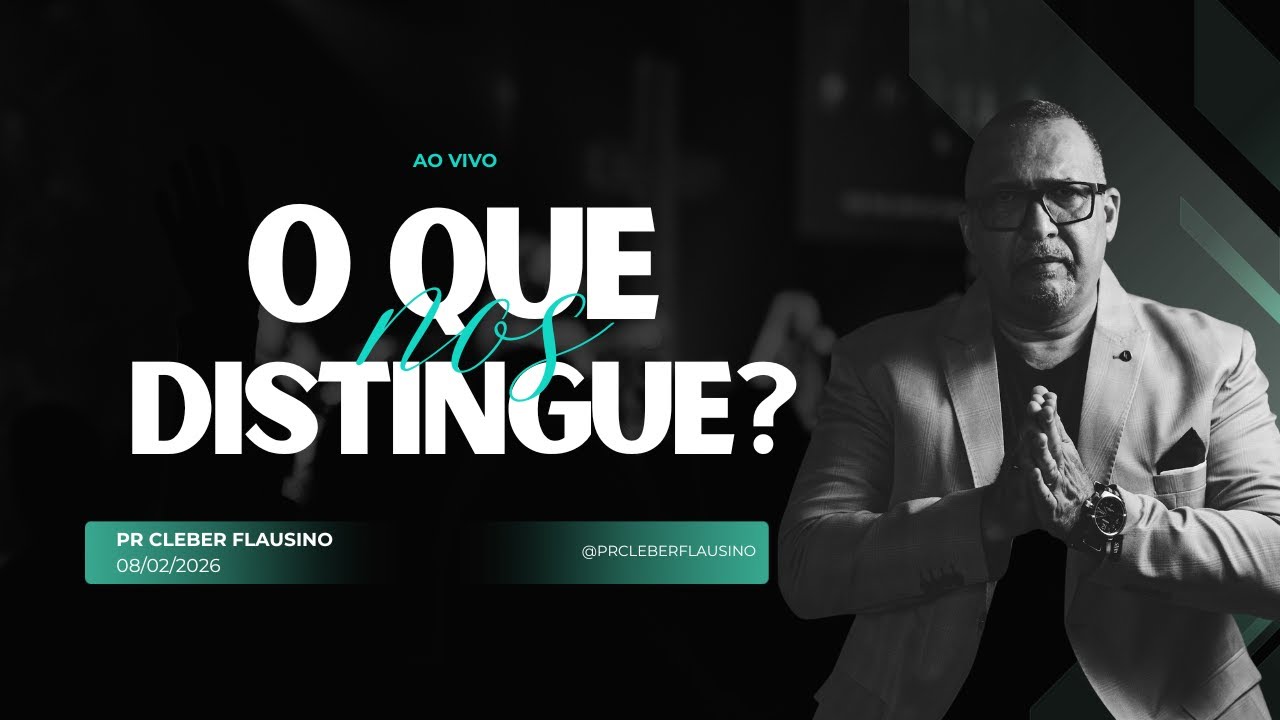 O QUE NOS DISTINGUE? PR CLEBER FLAUSINO | 08/02/2026 | #03