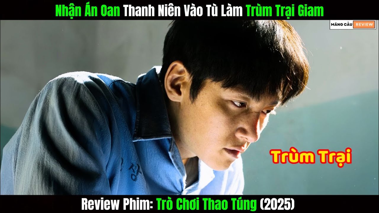 [Review Phim] Nhận Án Oan Thanh Niên Vào Tù Làm Trùm Trại Giam | Trò Chơi Thao Túng (2025)