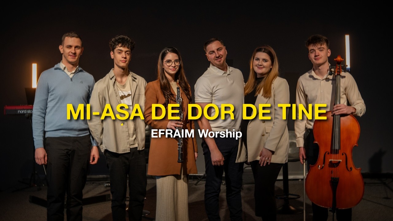 Mi-e aşa de dor de Tine Isuse, Dumnezeu | EFRAIM Worship