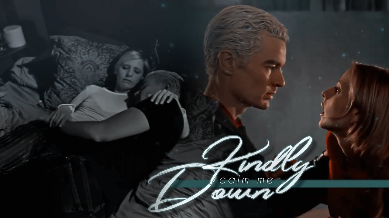 Buffy & Spike || Kindly Calm Me Down