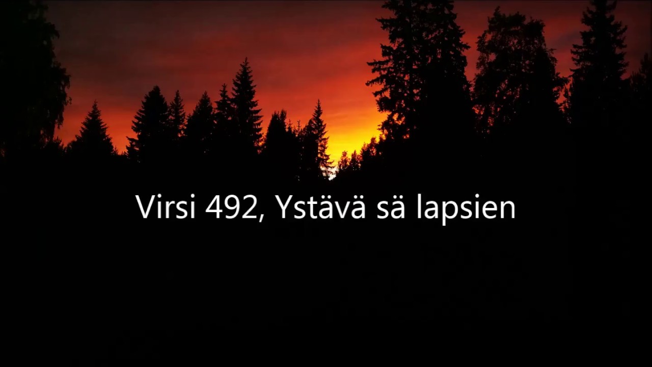 Virsi 492, Ystävä sä lapsien
