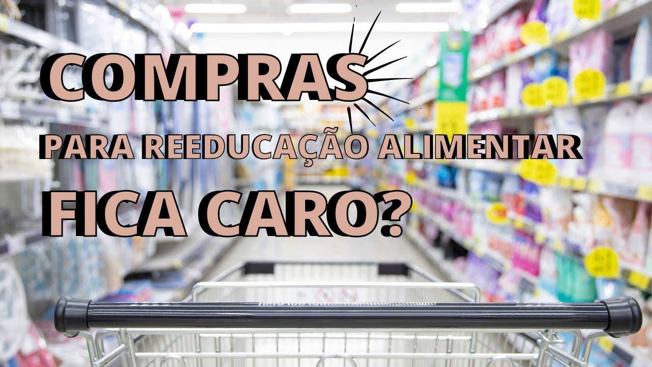 COMPRAS NO MERCADO PARA MINHA REEDUCA&Ccedil;&Atilde;O ALIMENTAR