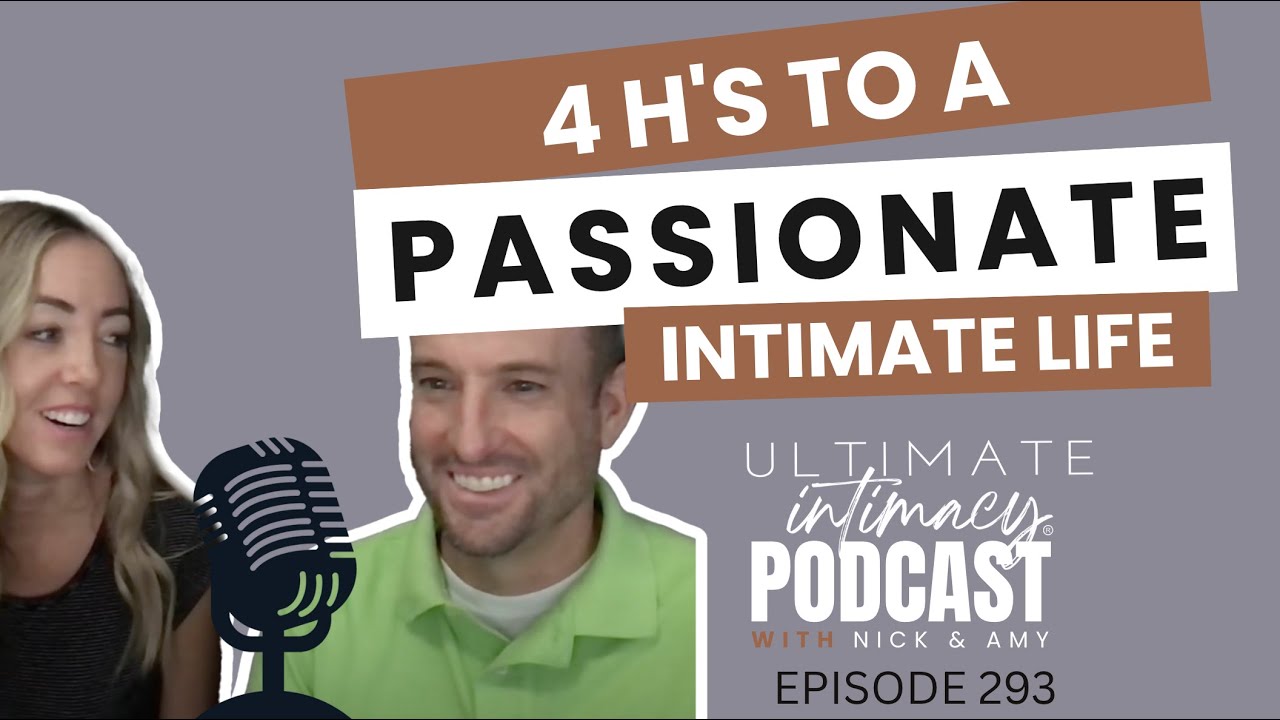 Ultimate Intimacy Podcast - The 4 H's To A Passionate Intimate Life