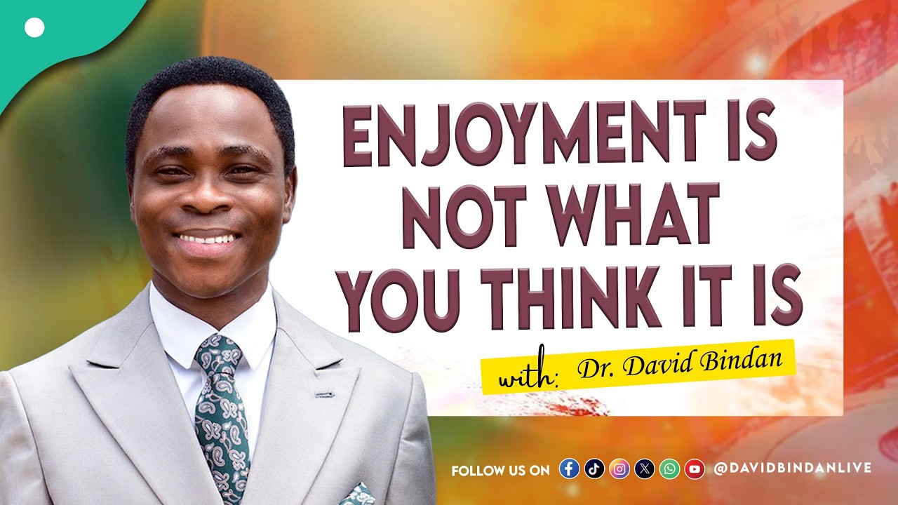What Is The Enjoyment of Life?  - Dr. David Bindan