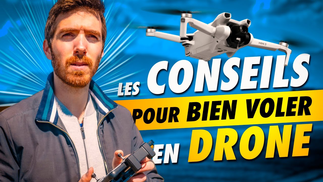 Les 10 CONSEILS pour bien voler avec son DRONE !
