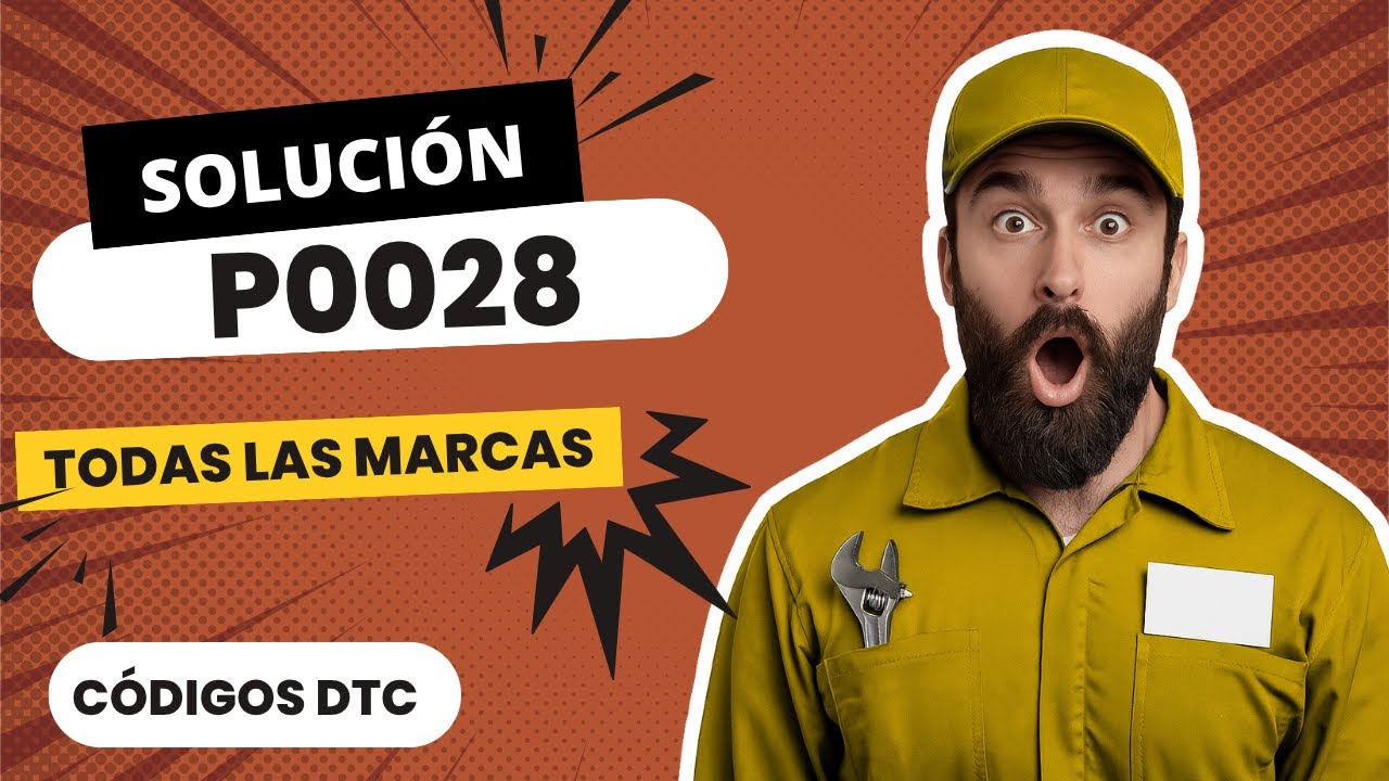 ❌ DTC P0028: Qu&eacute; Significa y SOLUCI&Oacute;N【Actualizado 2025】❌