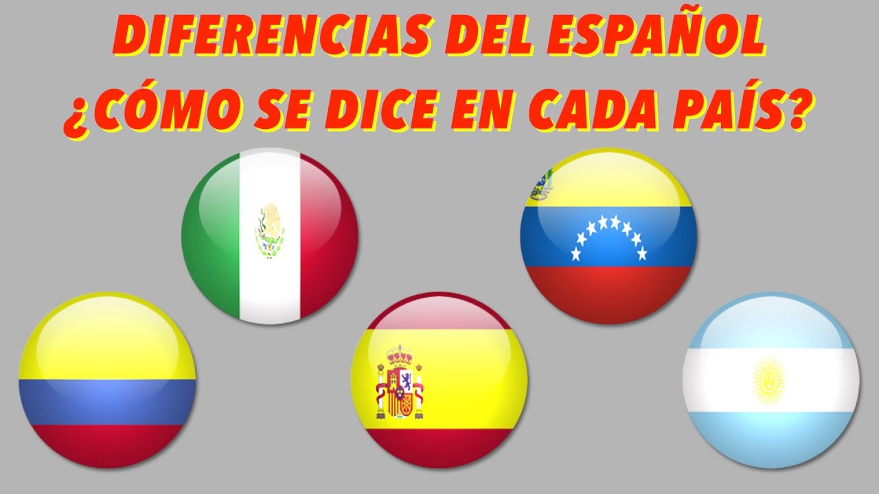 Diferencias del ESPAÑOL. ¿Cómo se dice en cada país?
