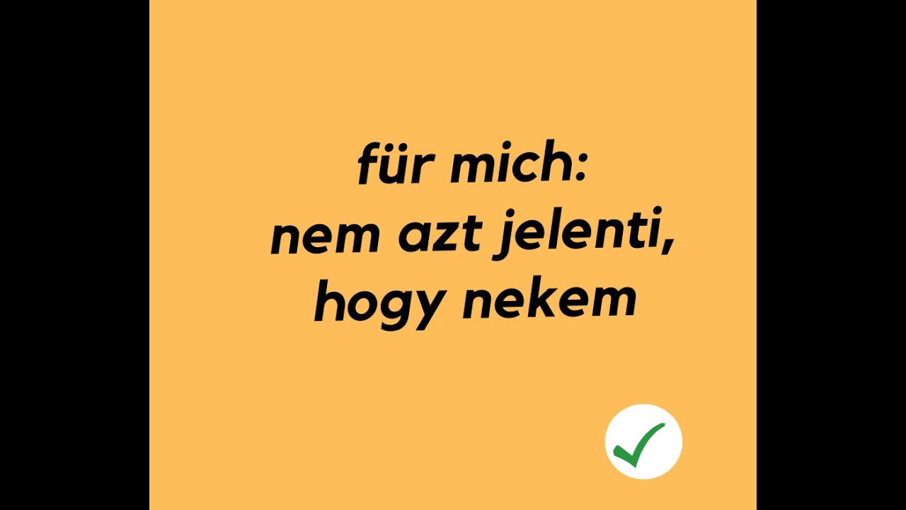 N&eacute;met nyelvtan: f&uuml;r mich, nem azt jelenti, hogy nekem (K&ouml;k&eacute;ny Gy&ouml;rgy)