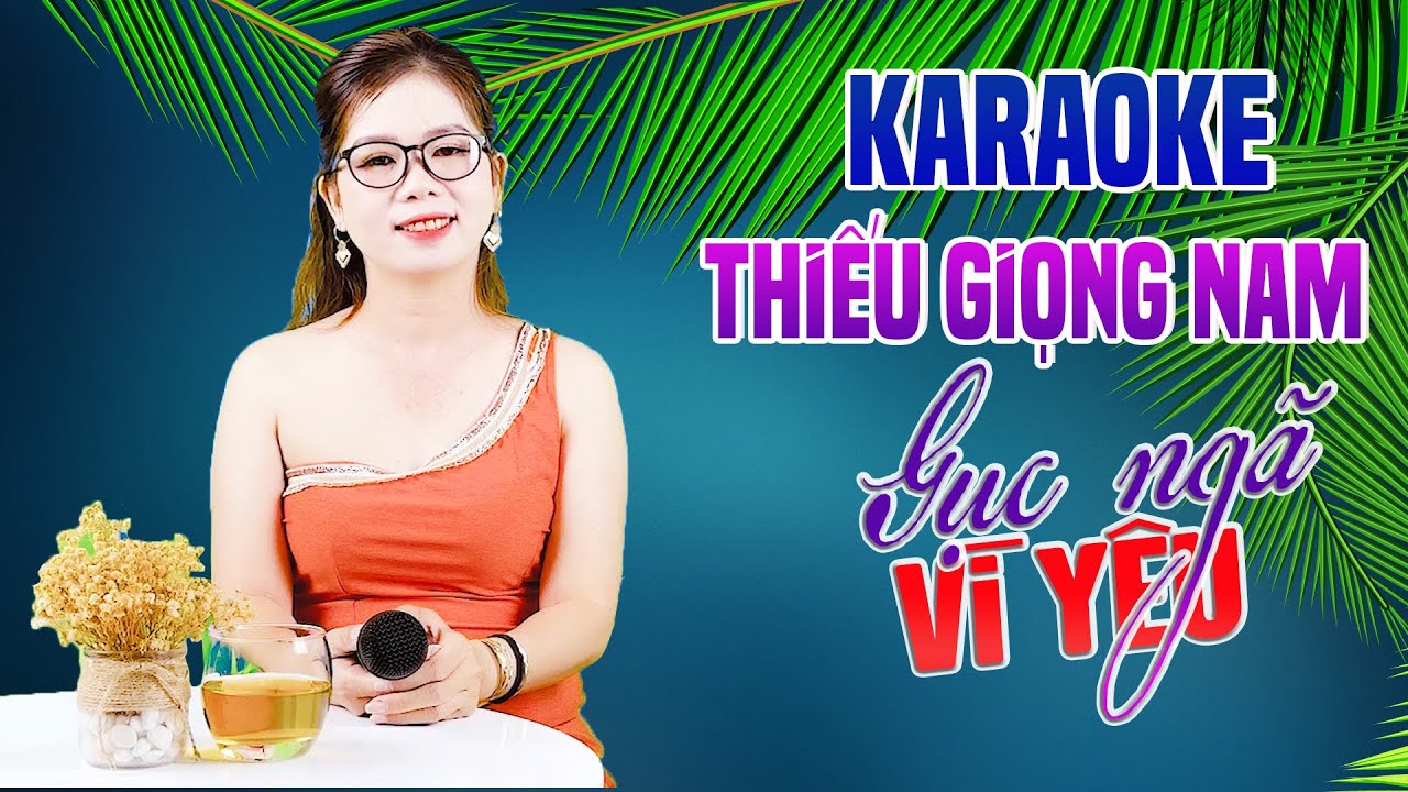 Karaoke Song Ca | GỤC NGÃ VÌ YÊU - Thiếu Giọng Nam | Song Ca Với Lê Liễu