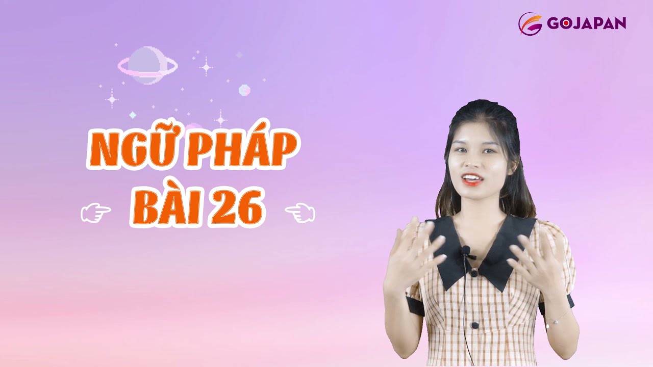 Ngữ pháp n4 bài 26 - Gojapan