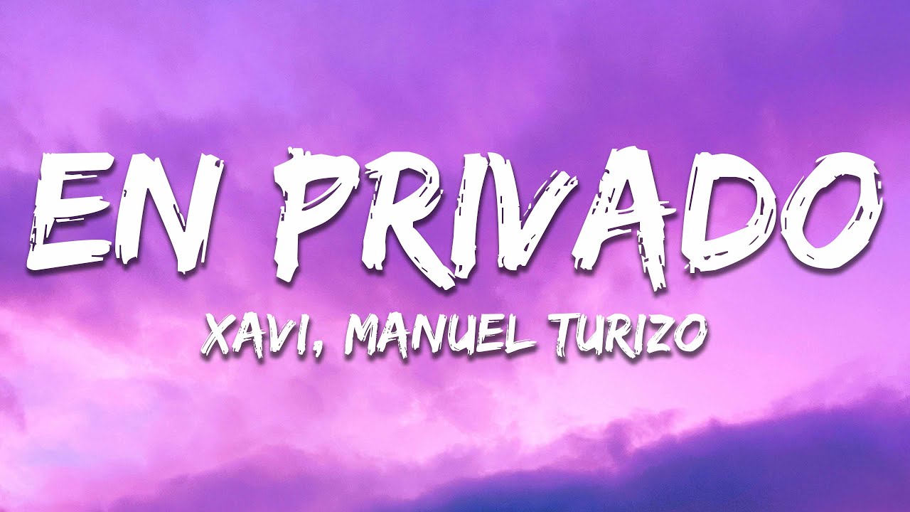 Xavi, Manuel Turizo - En Privado (Letra/Lyrics)