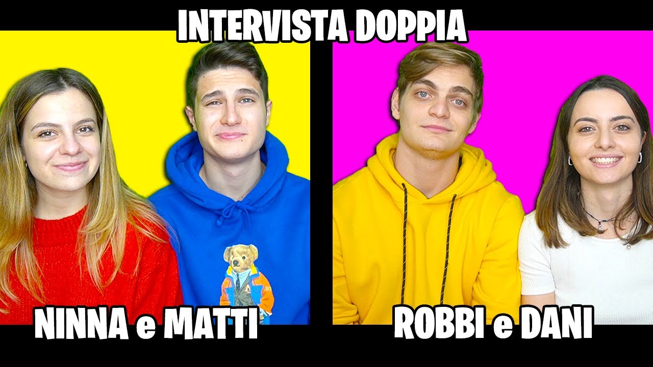 INTERVISTA DOPPIA DI COPPIA! NINNA e MATTI e DANI E ROBBI ! *divertente*