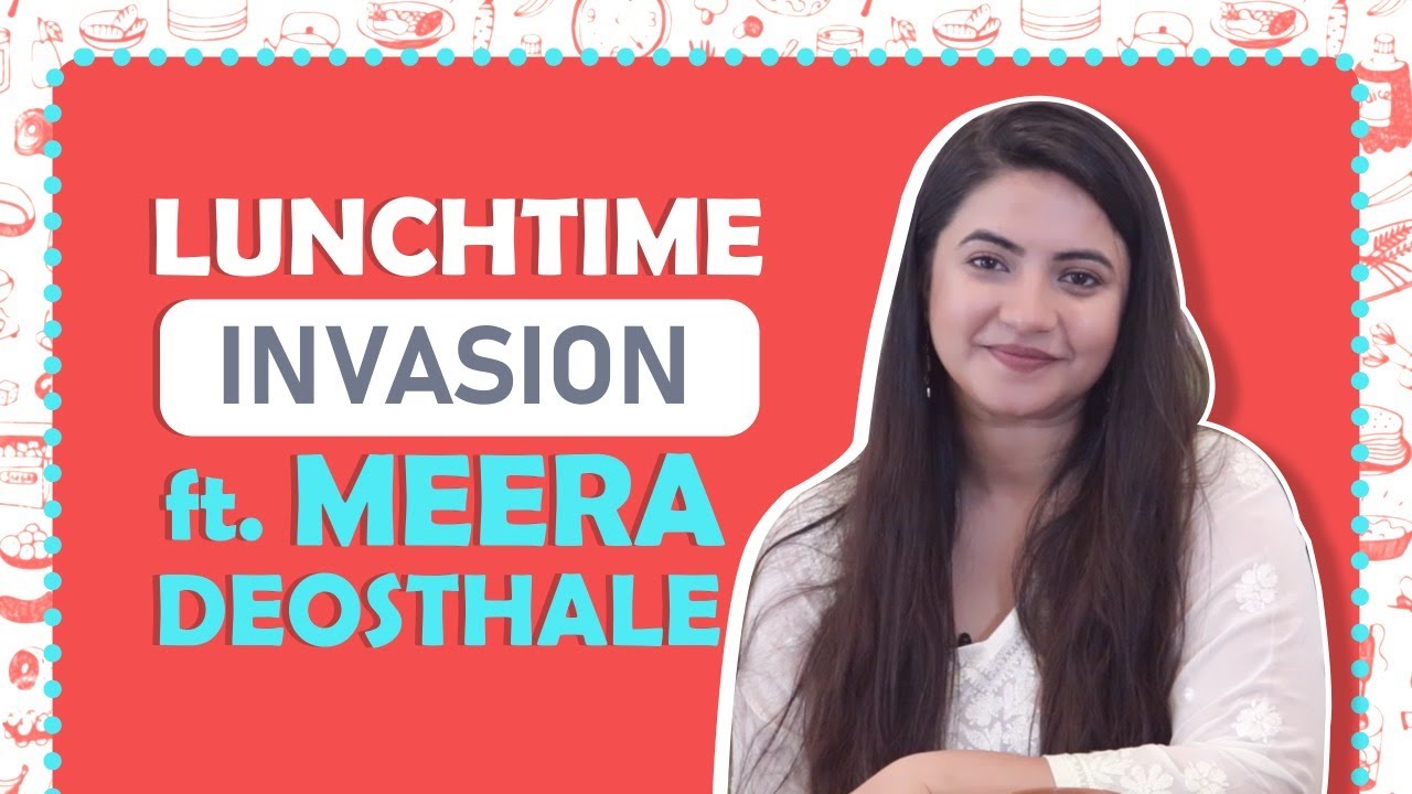 Lunchtime Invasion Ft. Meera Deosthale | Foodie Secrets Out