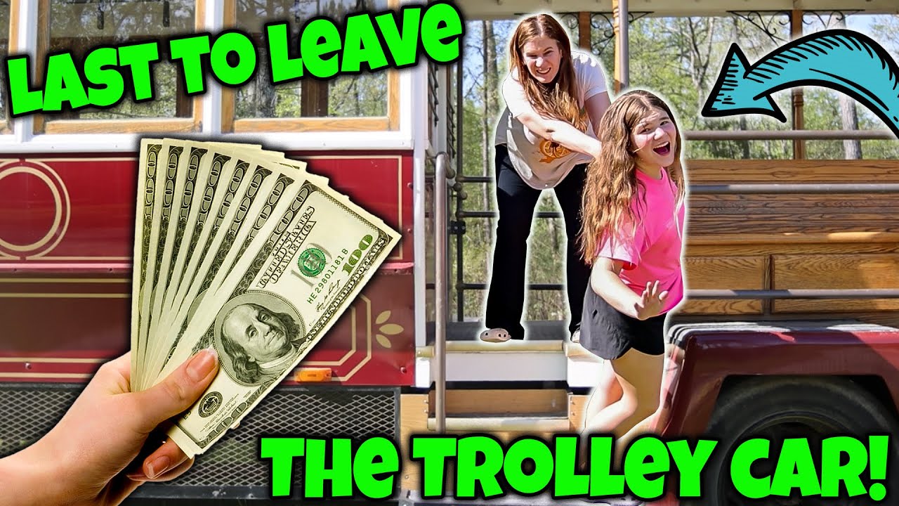 Last To Leave The Trolley Wins $$$