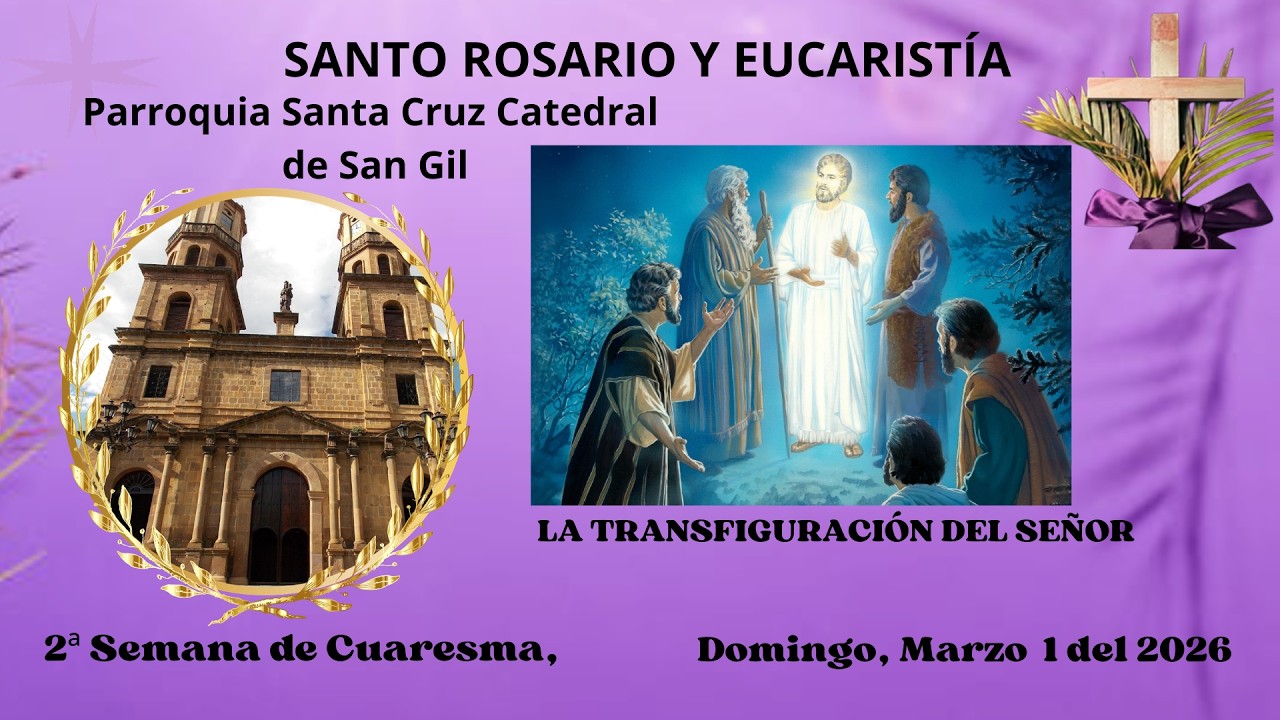 Eucaristía desde templo Santa Cruz  catedral de San Gil,  Marzo 1 del 2026, Hora: 7:00 A.M