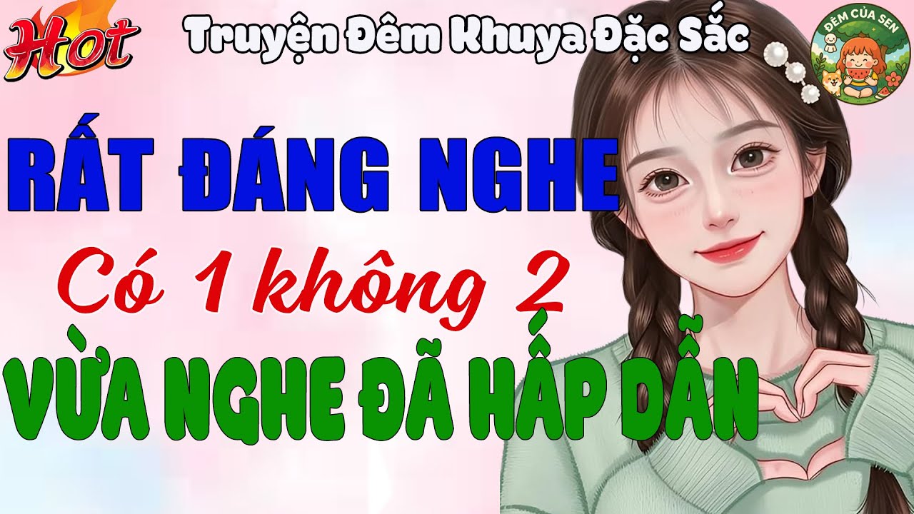 Rất Đáng Nghe Có 1 Không 2 - Cả Xóm Nghe Một Lần Nhớ Tới Già | Truyện Đêm Khuya Đặc Sắc