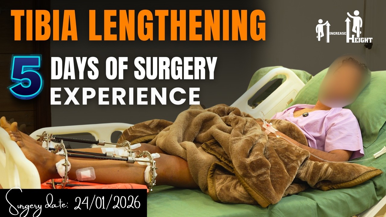 Tibia Lengthening Patient's Review - 5 Days Experience of Height Increase Surgery in Gurugram, India