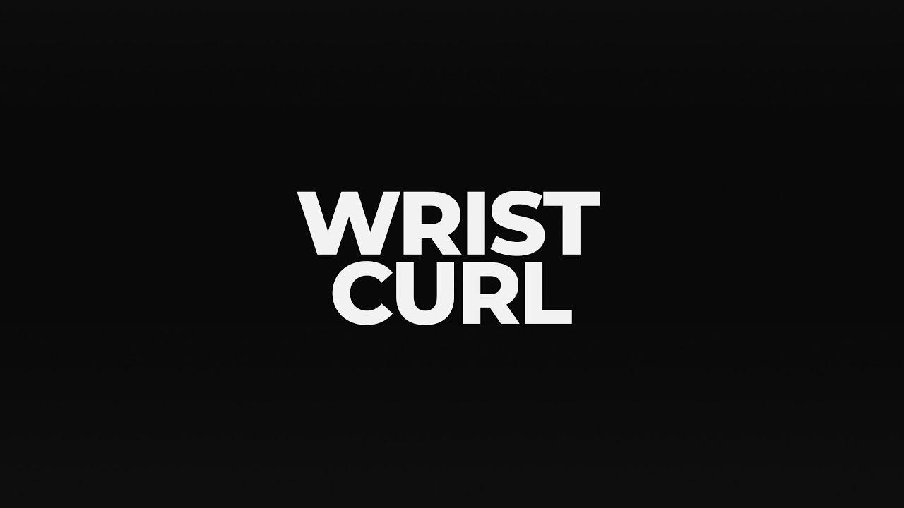 How to Perform Wrist Curls: Optimize Forearm Strength and Grip Control