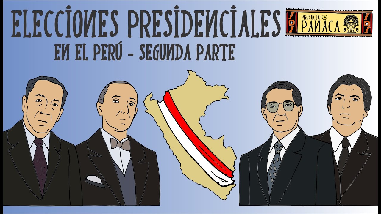 Elecciones en el Perú - II Parte | Presidentes del Perú