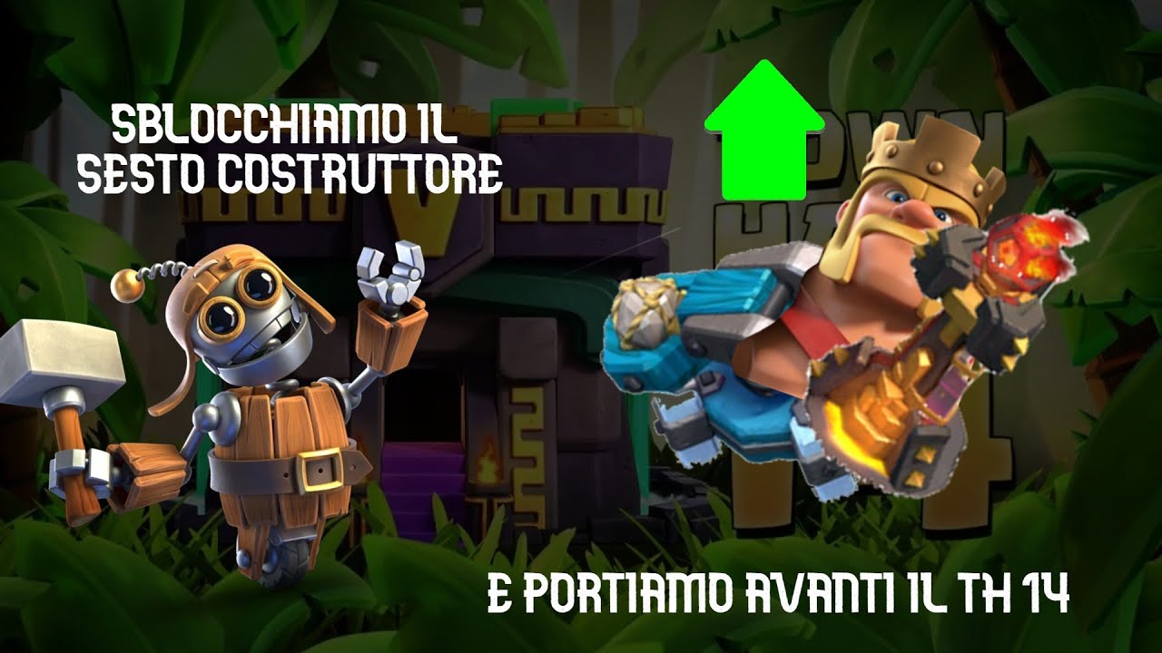 SBLOCCHIAMO IL SESTO COSTRUTTORE E CONTINUIAMO IL TH14! - Clash of Clans