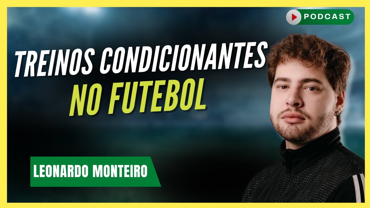 TREINOS CONDICIONANTES E A TOMADA DE DECISÃO NO FUTEBOL | Leonardo Monteiro - Podcast #181