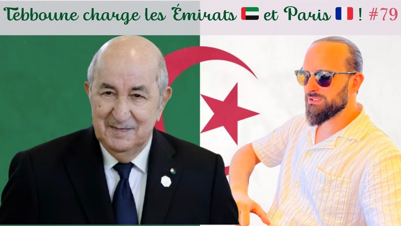 TEBBOUNE 🇩🇿 allume les ÉMIRATS 🇦🇪 et la FRANCE 🇫🇷 !