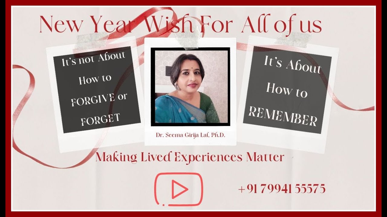 How to REMEMBER and  not necessarily forget or forgive