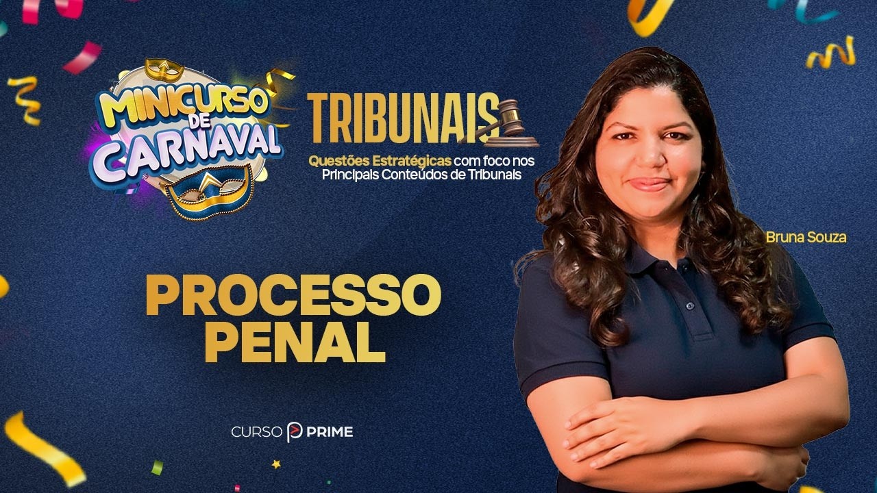 MINI CURSO DE CARNAVAL | CARREIRAS TRIBUNAIS | PROCESSO PENAL  | BRUNA SOUZA