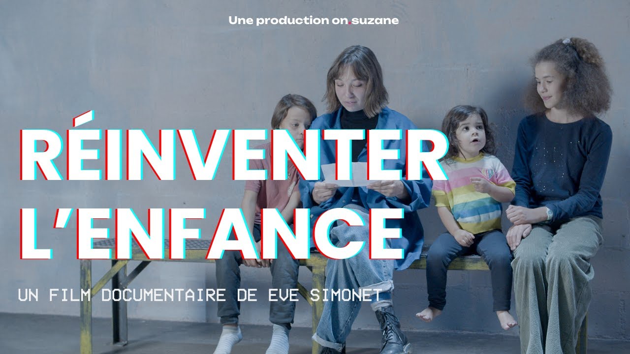 Réinventer l'enfance - le documentaire