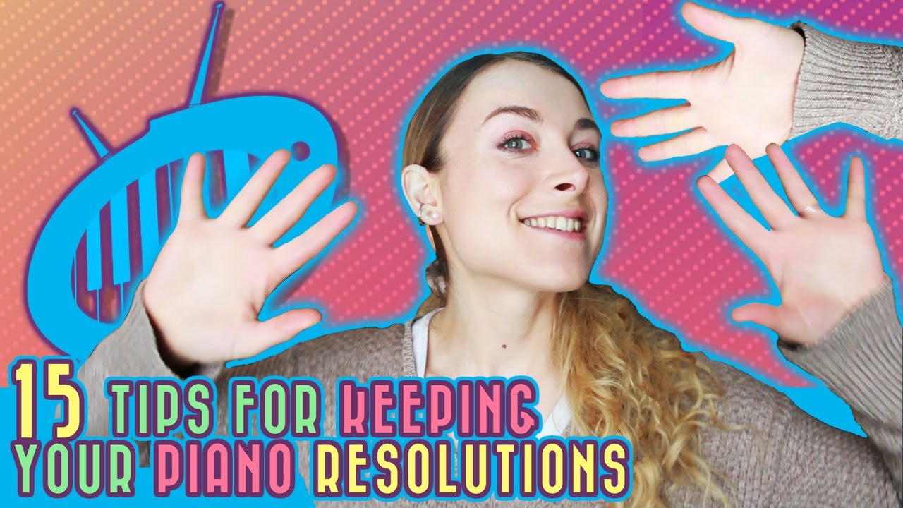15 Tips to Keep Your Piano Practice Resolutions