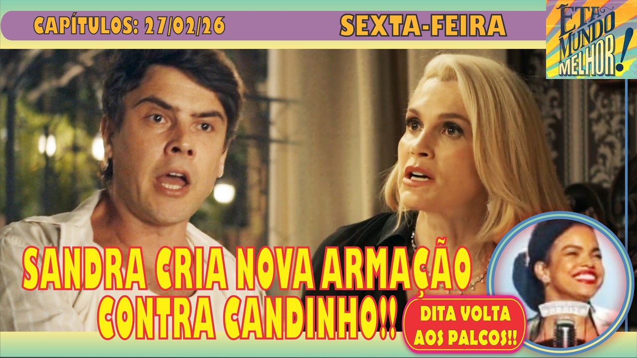🚨FOFOCANDO: ÊTA MUNDO MELHOR - SANDRA CRIA NOVA ARMAÇÃO PARA CANDINHO!! - SEXTA-FEIRA (27/02)