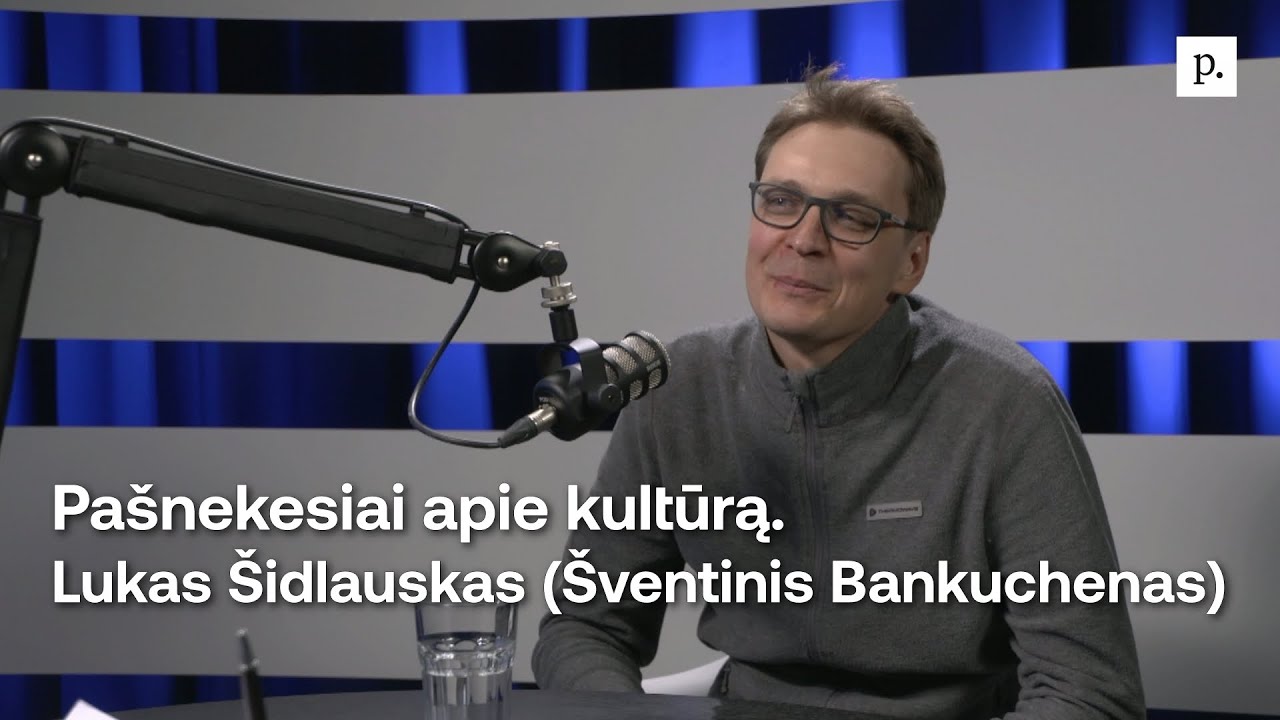 Pašnekesiai apie kultūrą. Lukas Šidlauskas (Šventinis Bankuchenas)