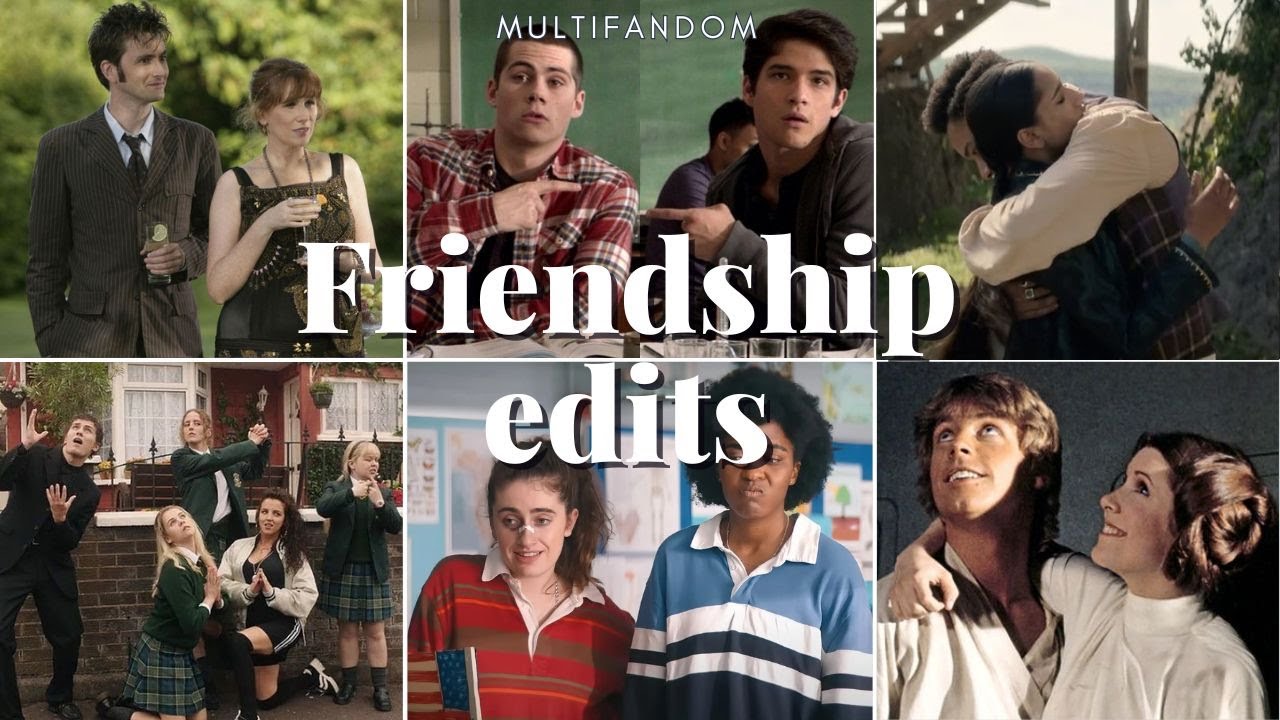 friendship/family edits to feel jealous over