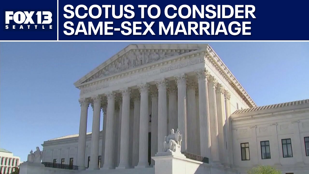 Supreme Court to consider same-sex marriage case | FOX 13 Seattle