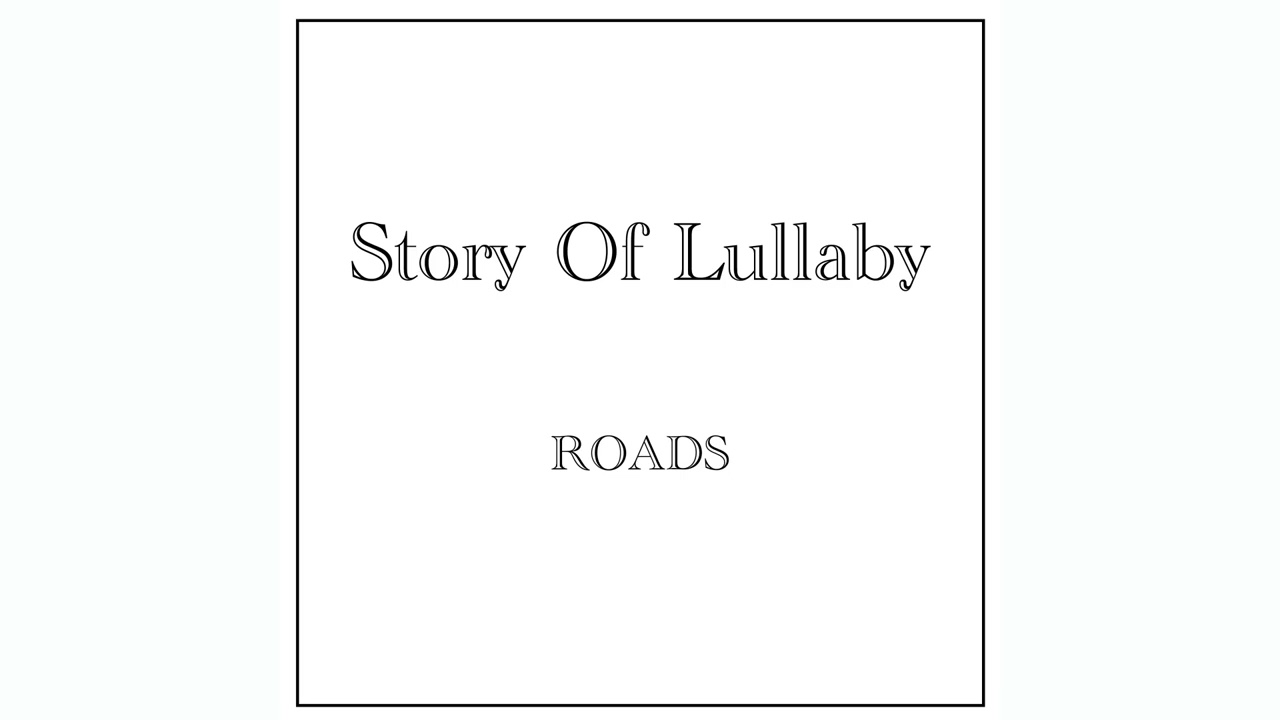 ROADS - STORY OF LULLABY