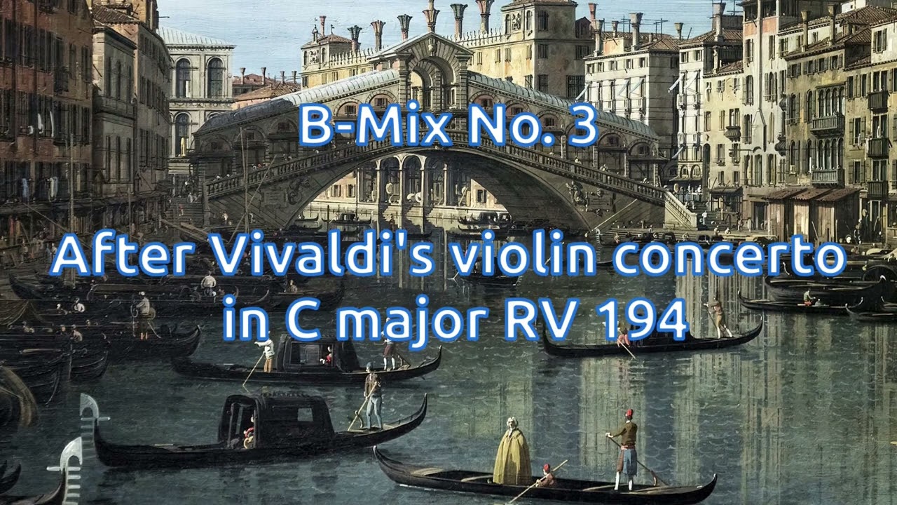 B-mix No. 3 After Vivaldi`s concerto in C major for violin RV 194