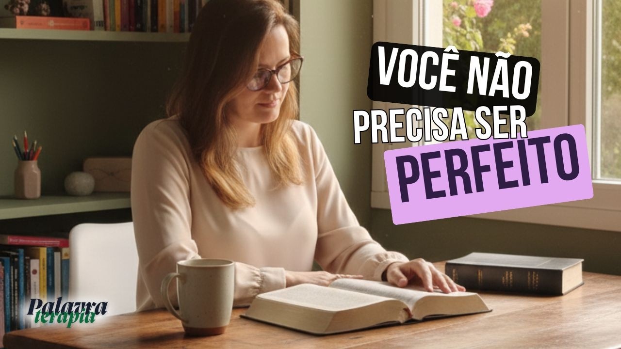 PALAVRATERAPIA: O Perfeccionismo Está Disfarçado de Espiritualidade