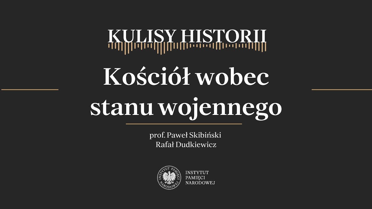 KOŚCIÓŁ WOBEC STANU WOJENNEGO – cykl Kulisy historii odc. 199