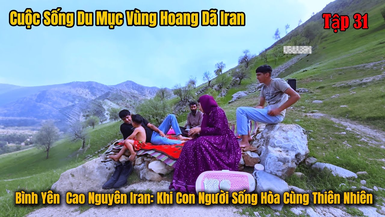 Tập 31- Những Linh Hồn Tự Do Trên Cao Nguyên Iran - Cuộc Sống Du Mục Iran