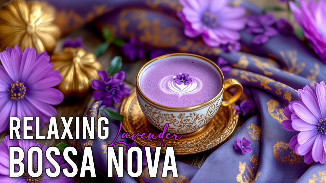 Lavender Spring Morning Jazz｜Relaxing Bossa Nova Coffee Ambience for Sweet & Cozy Moments