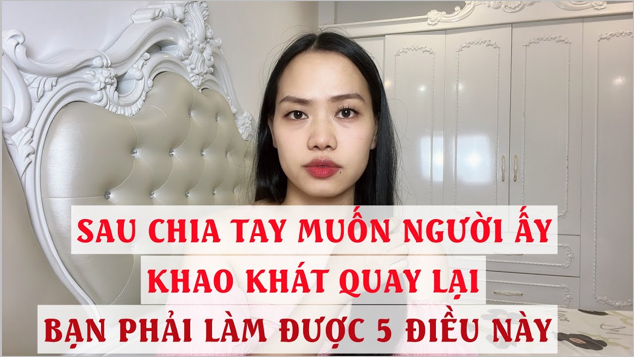 Sau chia tay muốn người ấy khao khát quay lại bạn phải làm được 5 điều này
